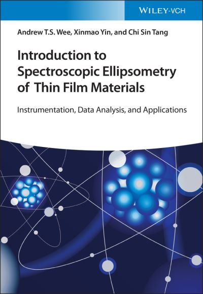 Cover for Wee, Andrew T. S. (National University of Singapore, Singapore) · Introduction to Spectroscopic Ellipsometry of Thin Film Materials: Instrumentation, Data Analysis, and Applications (Taschenbuch) (2022)