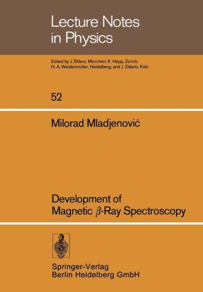 Development of Magnetic Ss-ray Spectroscopy - Lecture Notes in Physics - Milorad Mladjenovic - Books - Springer-Verlag Berlin and Heidelberg Gm - 9783540078517 - September 1, 1976