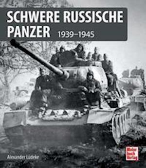 Schwere sowjetische Panzer - Alexander Ludeke - Książki - Motorbuch Verlag - 9783613044517 - 30 marca 2022