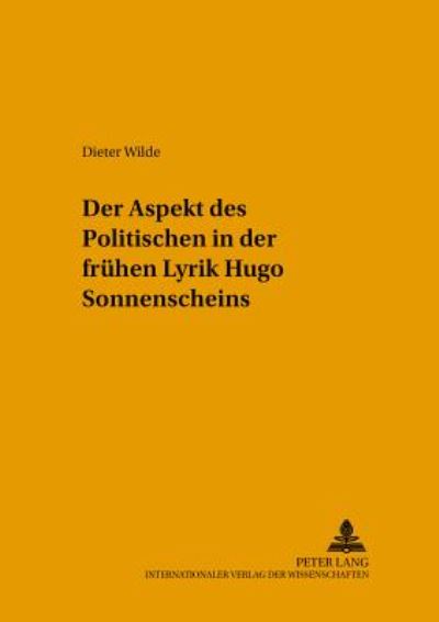 Cover for Dieter Wilde · Der Aspekt Des Politischen in Der Fruehen Lyrik Hugo Sonnenscheins - Literarhistorische Untersuchungen (Paperback Book) (2002)