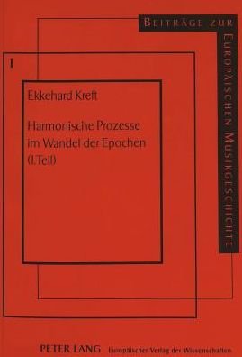 Cover for Ekkehard Kreft · Harmonische Prozesse Im Wandel Der Epochen (1. Teil) - Beitraege Zur Europaeischen Musikgeschichte (Paperback Book) (1994)