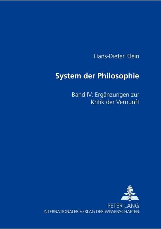 Cover for Klein, Hans-Dieter,   Dip Dip · System Der Philosophie: Band IV: Ergaenzungen Zur Kritik Der Vernunft (Paperback Book) [German edition] (2003)