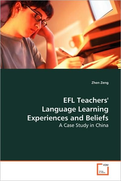 Cover for Zhen Zeng · Efl Teachers' Language Learning Experiences and Beliefs: a Case Study in China (Taschenbuch) (2008)