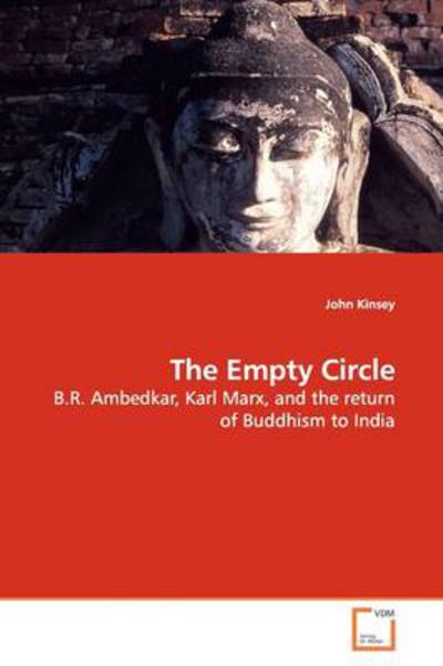 Cover for John Kinsey · The Empty Circle: B.r. Ambedkar, Karl Marx, and the Return of Buddhism to India (Paperback Book) (2009)