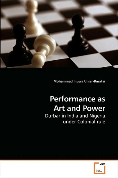 Cover for Mohammed Inuwa Umar-buratai · Performance As Art and Power: Durbar in India and Nigeria Under Colonial Rule (Paperback Bog) (2010)