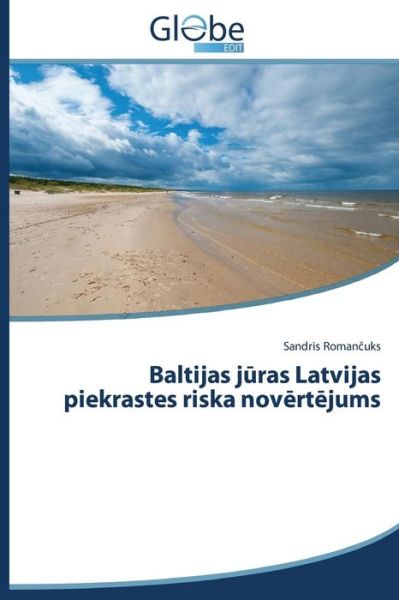 Cover for Sandris Romancuks · Baltijas Juras Latvijas Piekrastes Riska Novertejums (Paperback Book) [Latvian edition] (2014)