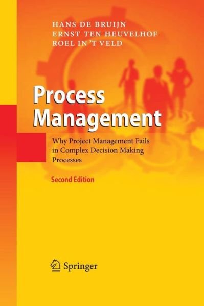 Cover for Hans De Bruijn · Process Management: Why Project Management Fails in Complex Decision Making Processes (Paperback Bog) [2nd ed. 2010 edition] (2014)