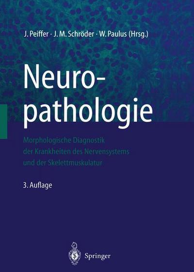 Cover for Peiffer  J. · Neuropathologie: Morphologische Diagnostik der Krankheiten des Nervensystems und der Skelettmuskulatur (Paperback Book) (2011)