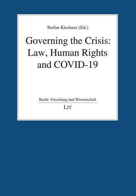 Cover for Lit Verlag · Governing the Crisis: Law, Human Rights and Covid-19 - Recht: Forschung Und Wissenschaft (Taschenbuch) (2022)