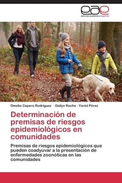 Cover for Cepero Rodriguez Omelio · Determinacion De Premisas De Riesgos Epidemiologicos en Comunidades (Pocketbok) (2015)