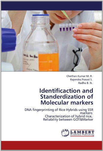 Cover for Radha B. N. · Identificaction and Standerdization of Molecular Markers: Dna Fingerprinting of Rice Hybrids Using Ssr Markers   Characterization of Hybrid Rice,   Reliability Between Got&amp;marker (Paperback Book) (2012)