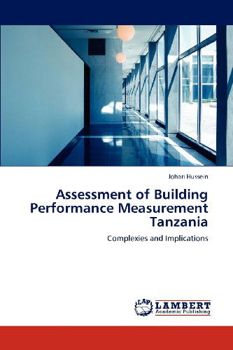 Cover for Johari Hussein · Assessment of Building Performance Measurement Tanzania: Complexies and Implications (Paperback Book) (2012)