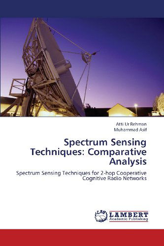 Cover for Muhammad Asif · Spectrum Sensing Techniques: Comparative Analysis: Spectrum Sensing Techniques for 2-hop Cooperative Cognitive Radio Networks (Paperback Book) (2013)