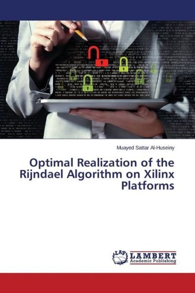 Al-huseiny Muayed Sattar · Optimal Realization of the Rijndael Algorithm on Xilinx Platforms (Paperback Bog) (2015)