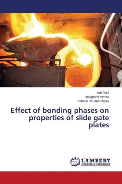 Cover for Bibhuti Bhusan Nayak · Effect of Bonding Phases on Properties of Slide Gate Plates (Taschenbuch) (2014)