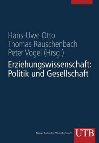 Cover for Hans-uwe Otto · Erziehungswissenschaft in Studium Und Beruf Eine Einfuhrung in Vier Banden: Band 1: Erziehungswissenschaft: Politik Und Gesellschaft (Paperback Book) [Softcover Reprint of the Original 1st 2002 edition] (2012)