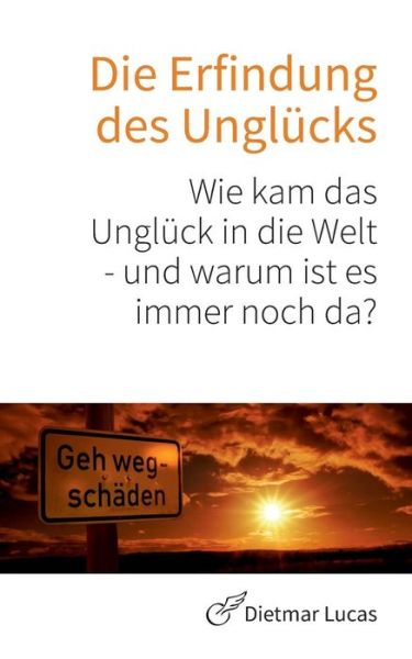 Cover for Dietmar Lucas · Die Erfindung Des Unglucks (Paperback Book) [German edition] (2013)