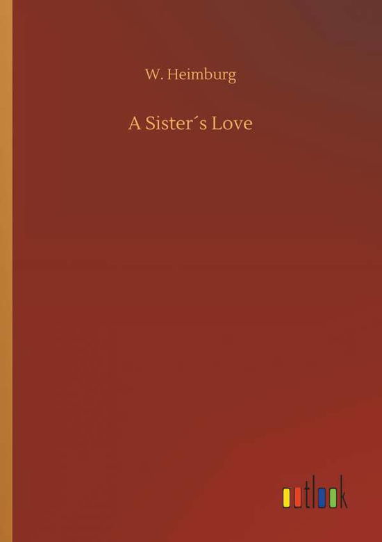 Cover for W Heimburg · A SisterÃ¯Â¿Â½s Love (Paperback Book) (2018)
