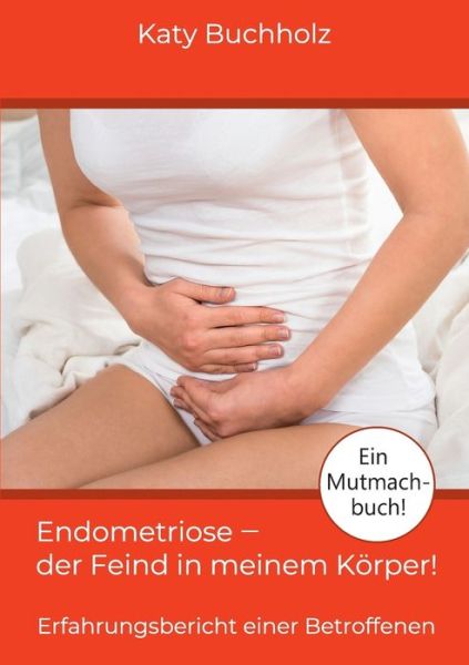 Cover for Buchholz · Endometriose - der Feind in me (Book) (2018)