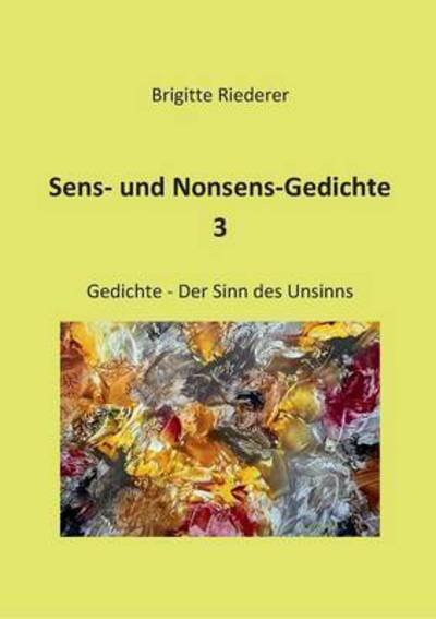 Sens- und Nonsens-Gedichte 3 - Riederer - Books -  - 9783741275517 - December 30, 2016