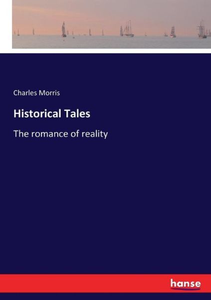 Historical Tales - Morris - Livres -  - 9783744779517 - 13 avril 2017