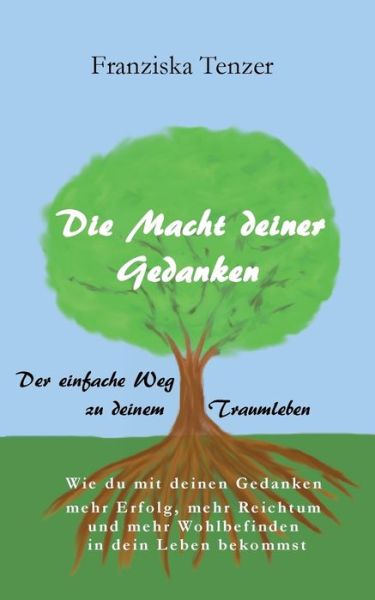 Cover for Tenzer · Die Macht deiner Gedanken (Buch) (2018)