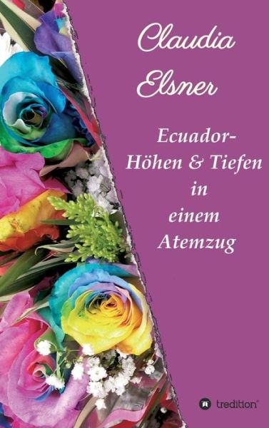 Cover for Elsner · Ecuador - Höhen &amp; Tiefen in eine (Book) (2020)