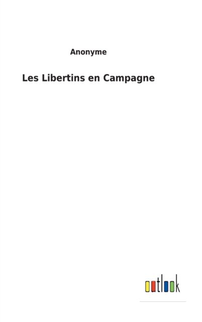 Cover for Anonyme · Les Libertins en Campagne (Hardcover Book) (2022)