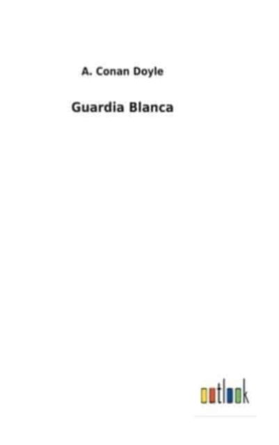 Cover for A Conan Doyle · Guardia Blanca (Gebundenes Buch) (2021)