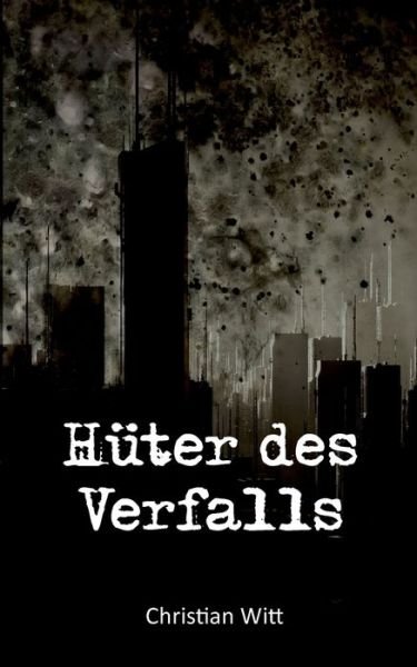 Cover for Witt · Hüter des Verfalls (Buch) (2020)