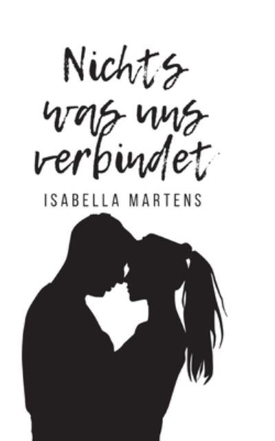 Cover for Isabella Martens · Nichts was uns verbindet (Paperback Book) (2022)