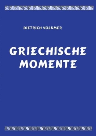 Cover for Dietrich Volkmer · Griechische Momente (Paperback Book) (2022)