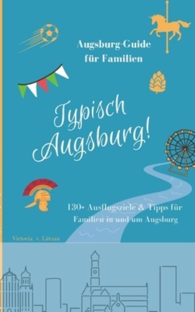 Cover for Victoria von Lützau · Typisch Augsburg! (Book) (2024)