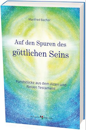 Cover for Manfred Bacher · Auf den Spuren des göttlichen Seins (Book) (2022)