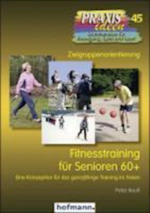Fitnesstraining für Senioren 60+ - Peter Reuss - Książki - Hofmann GmbH & Co. KG - 9783778004517 - 27 lipca 2010