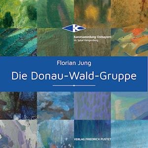 Cover for Florian Jung · Die Donau-Wald-Gruppe (Bog) (2022)