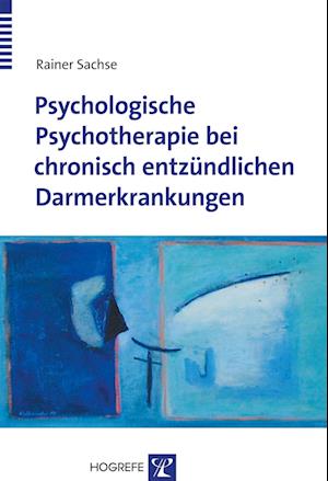 Cover for Rainer Sachse · Psychologische Psychotherapie bei chronisch entzündlichen Darmerkrankungen (Paperback Book) (2005)