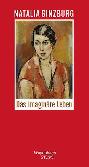 Das Imaginäre Leben - Natalia Ginzburg - Kirjat - Wagenbach, K - 9783803111517 - torstai 15. elokuuta 2024