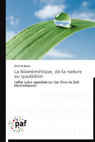 Cover for Chantal Badre · La Biomimétique, De La Nature Au Quotidien: L'effet Lotus Reproduit Sur Des Films De Zno Électrodéposés (Paperback Book) [French edition] (2018)