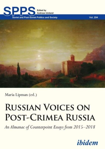 Cover for Maria Lipman · Russian Voices on Post-Crimea Russia: An Almanac of Counterpoint Essays from 2015–2018 - Soviet and Post-Soviet Politics and Society (Paperback Book) [New edition] (2020)