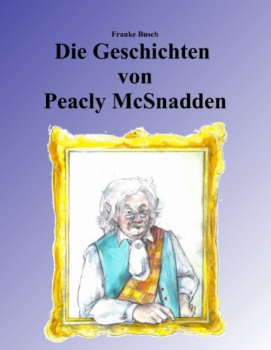 Cover for Frauke Busch · Die Geschichten von Peacly McSnadden (Paperback Book) [German edition] (2009)