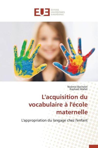 Cover for Bachelet Noemie · L'acquisition Du Vocabulaire a L'ecole Maternelle (Paperback Book) (2018)