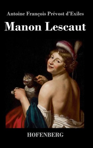 Manon Lescaut - Antoine Francois Prevost D\'exiles - Books - Hofenberg - 9783843018517 - June 19, 2013