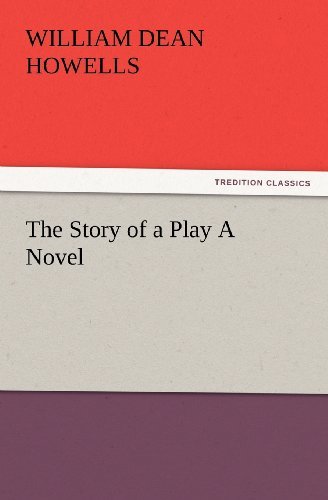 Cover for William Dean Howells · The Story of a Play a Novel (Tredition Classics) (Paperback Book) (2012)