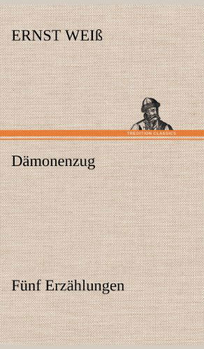 Cover for Ernst Weiss · Damonenzug. Funf Erzahlungen (Hardcover Book) [German edition] (2012)