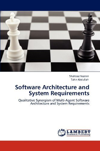 Cover for Tahir Abdullah · Software Architecture and System Requirements: Qualitative Synergism of Multi-agent Software Architecture and System Requirements (Taschenbuch) (2012)