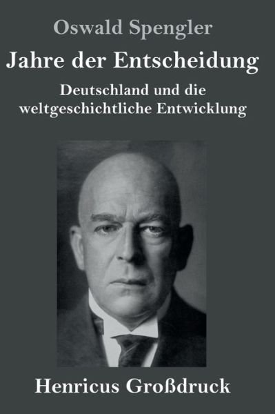 Cover for Oswald Spengler · Jahre der Entscheidung (Grossdruck) (Gebundenes Buch) (2019)