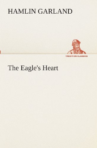 Cover for Hamlin Garland · The Eagle's Heart (Tredition Classics) (Paperback Book) (2013)