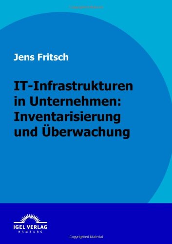 Cover for Jens Fritsch · It-infrastrukturen in Unternehmen: Inventarisierung Und Überwachung (Paperback Book) [German edition] (2009)
