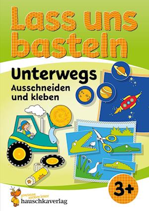 Cover for Corina Beurenmeister · Lass uns basteln – Ausschneiden und Kleben ab 3 Jahre – Unterwegs (Book) (2024)